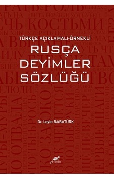 Türkçe Açıklamalı Örnekli Rusça Deyimler Sözlüğü / Dr. Leyla B... Türkçe Açıklamalı Örnekli Rusça Deyimler Sözlüğü / Dr. Leyla B...
