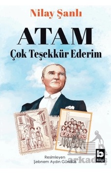 Atam Çok Teşekkür Ederim Bilgi Yayınevi Atam Çok Teşekkür Ederim Bilgi Yayınevi