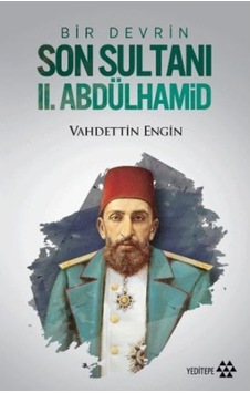 Bir Devrin Son Sultanı 2. Abdülhamid