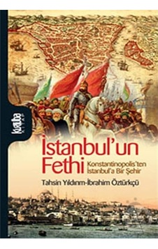 Istanbul'Un Fethi - Konstantinopolis'Ten Istanbul'A Bir Şehir