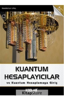 Kuantum Hesaplayıcılar ve Kuantum Hesaplamaya Giriş Mustafa