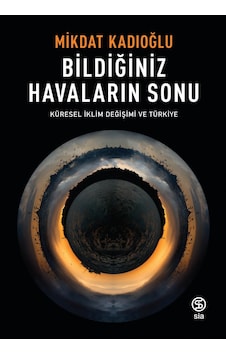Bildiğiniz Havaların Sonu Küresel Iklim Değişikliği ve Türkiye