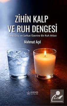 Zihin Kalp Ve Ruh Dengesi & Yara, Güç Ve Şefkat Üzerine Bir Ru...