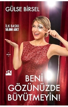 Beni Gözünüzde Büyütmeyin / Gülse Birsel Beni Gözünüzde Büyütmeyin / Gülse Birsel