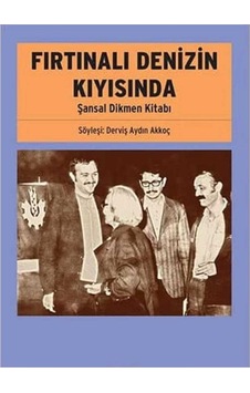 Fırtınalı Denizin Kıyısında Şansal Dikmen Kitabı - Derviş Aydın Akkoç İlk Baskı 2014 Fırtınalı Denizin Kıyısında Şansal Dikmen Kitabı - Derviş Aydın Akkoç İlk Baskı 2014