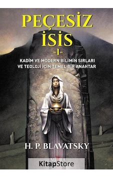 Peçesiz Isis 1 / Helena Petrovna Blavatsky