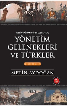 Yönetim Gelenekleri ve Türkler 1. Cilt - Metin Aydoğan - Resse
