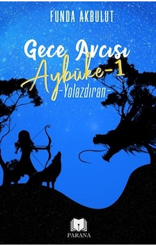 Gece Avcısı Aybüke 1 - Yolazdıran - Funda Akbulut - Parana Gece Avcısı Aybüke 1 - Yolazdıran - Funda Akbulut - Parana