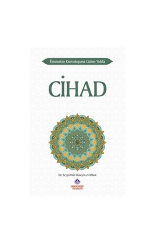 Cihad-Ümmetin Kurtuluşuna Giden Yolda - Seyyid Bin Hüseyin El-Affani - Nebevi Hayat Yayınları Cihad-Ümmetin Kurtuluşuna Giden Yolda - Seyyid Bin Hüseyin El-Affani - Nebevi Hayat Yayınları