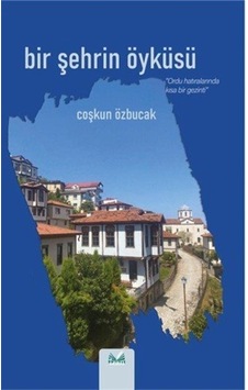 Bir Şehrin Öyküsü / Coşkun Özbucak Bir Şehrin Öyküsü / Coşkun Özbucak