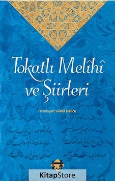 Tokatlı Melîhî Ve Şiirleri / Gönül Delice Tokatlı Melîhî Ve Şiirleri / Gönül Delice