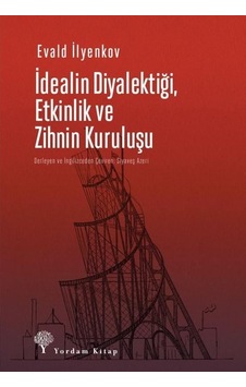 İdealin Diyalektiği Etkinlik ve Zihnin Kuruluşu - Evald Vasilyeviç İlyenkov - Yordam Kitap