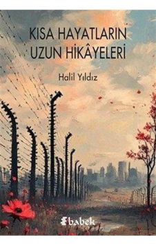 Kısa Hayatların Uzun Hikayeleri / Halil Yıldız Kısa Hayatların Uzun Hikayeleri / Halil Yıldız