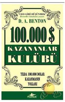 100.000 Kazananlar Kulübü Yılda 100.000 Dolar Kazanmanın Yolları 100.000 Kazananlar Kulübü Yılda 100.000 Dolar Kazanmanın Yolları