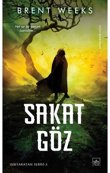 Sakat Göz: Işıkyaratan Serisi - 3 - Brent Weeks - İthaki Yayınları Sakat Göz: Işıkyaratan Serisi - 3 - Brent Weeks - İthaki Yayınları