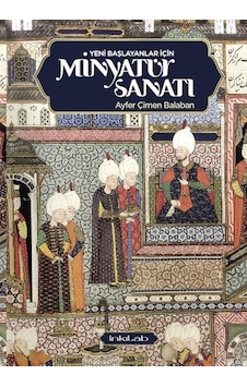 Yeni Başlayanlar İçin Minyatür Sanatı - Ayfer Çimen Balaban - İnkılab Yayınları Yeni Başlayanlar İçin Minyatür Sanatı - Ayfer Çimen Balaban - İnkılab Yayınları