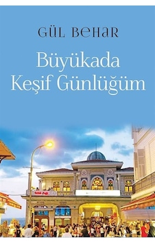 Büyükada Keşif Günlüğüm / Gül Behar Büyükada Keşif Günlüğüm / Gül Behar