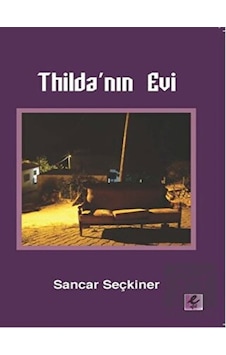 Thilda'nın Evi - Sancar Seçkiner - Efil Yayınevi Yayınları Thilda'nın Evi - Sancar Seçkiner - Efil Yayınevi Yayınları