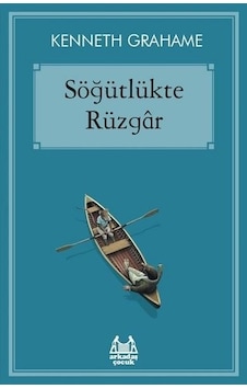 Söğütlükte Rüzgar - Kenneth Grahame - Arkadaş Yayıncılık Söğütlükte Rüzgar - Kenneth Grahame - Arkadaş Yayıncılık