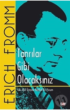 Tanrılar Gibi Olacaksınız - Erich Fromm - Say Yayınları Tanrılar Gibi Olacaksınız - Erich Fromm - Say Yayınları