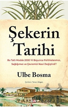 Şekerin Tarihi Say Yayınları Ulbe Bosma Şekerin Tarihi Say Yayınları Ulbe Bosma