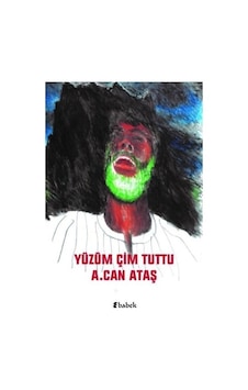 Yüzüm Çim Tuttu - A. Can Ataş - Babek Yayınları Yüzüm Çim Tuttu - A. Can Ataş - Babek Yayınları