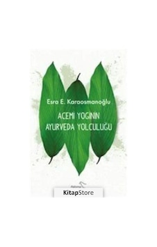 Acemi Yoginin Ayurveda Yolculuğu - Esra E. Karaosmanoğlu - Paloma Yayınevi Acemi Yoginin Ayurveda Yolculuğu - Esra E. Karaosmanoğlu - Paloma Yayınevi