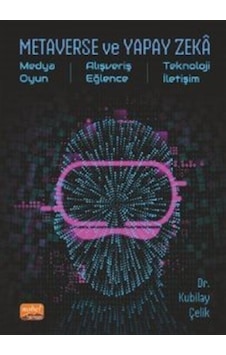 Metaverse ve Yapay Zeka - Medya Oyun - Alışveriş Eğlence - Teknoloji İletişim - Kubilay Çelik - Nobel Bilimsel Eserler Metaverse ve Yapay Zeka - Medya Oyun - Alışveriş Eğlence - Teknoloji İletişim - Kubilay Çelik - Nobel Bilimsel Eserler