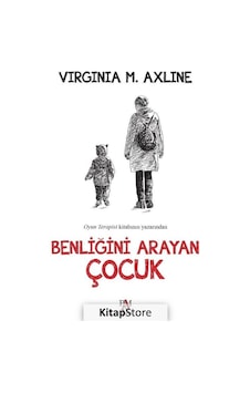 Benliğini Arayan Çocuk / Virginia M. Axline Benliğini Arayan Çocuk / Virginia M. Axline