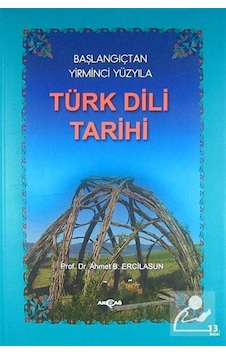 Türk Dili Tarihi / Başlangıçtan Yirminci Yüzyıla / Prof. Dr. A... Türk Dili Tarihi / Başlangıçtan Yirminci Yüzyıla / Prof. Dr. A...