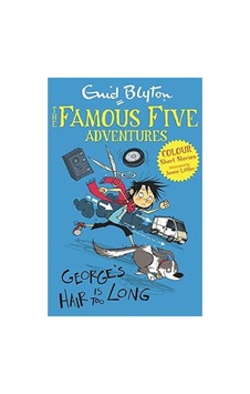 Blyton: Famous Five Colour Short Stories- George's Hair Is Too Long Blyton: Famous Five Colour Short Stories- George's Hair Is Too Long