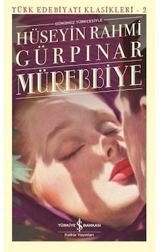 Mürebbiye - Hüseyin Rahmi Gürpınar - İş Bankası - Günümüz Türkçes Mürebbiye - Hüseyin Rahmi Gürpınar - İş Bankası - Günümüz Türkçes