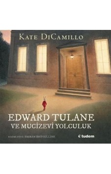 Edward Tulane Ve Mucizevi Yolculuk / Kate Dicamillo Edward Tulane Ve Mucizevi Yolculuk / Kate Dicamillo