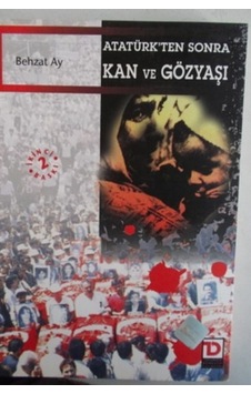 Atatürk'ten Sonra Kan Ve Gözyaşı/behzat Ay Atatürk'ten Sonra Kan Ve Gözyaşı/behzat Ay