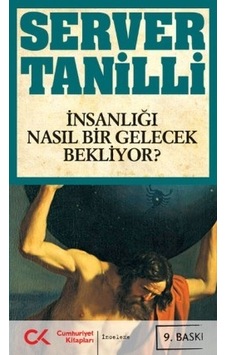 İnsanlığı Nasıl Bir Gelecek Bekliyor? - Server Tanilli - Cumhuriyet Kitapları İnsanlığı Nasıl Bir Gelecek Bekliyor? - Server Tanilli - Cumhuriyet Kitapları