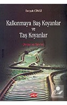 Kalkınmaya Baş Koyanlar ve Taş Koyanlar - Selçuk Cingi - Akçağ Yayınları Kalkınmaya Baş Koyanlar ve Taş Koyanlar - Selçuk Cingi - Akçağ Yayınları