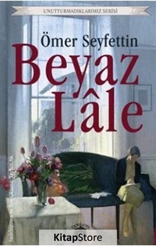 Beyaz Lale - Unutturmadıklarımız Serisi - Ömer Seyfettin - Dorlion Yayınevi