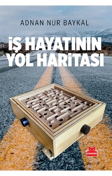 İş Hayatının Yol Haritası - Adnan Nur Baykal - Kırmızı Kedi