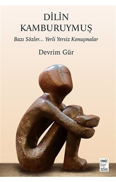 Dilin Kamburuymuş / Bazı Sözler... Yerli Yersiz Konuşmalar / D... Dilin Kamburuymuş / Bazı Sözler... Yerli Yersiz Konuşmalar / D...