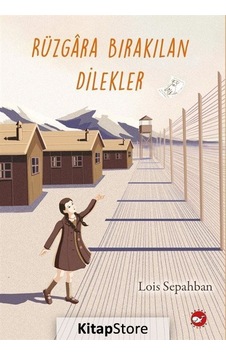 Kitapstore Rüzgara Bırakılan Dilekler / Lois Sepahban Kitapstore Rüzgara Bırakılan Dilekler / Lois Sepahban