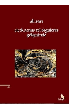 Çiçek Açmış Tel Örgülerin Gölgesinde - Ali Sarı - Zuzu Kitap Çiçek Açmış Tel Örgülerin Gölgesinde - Ali Sarı - Zuzu Kitap