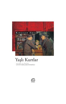 Yaşlı Kurtlar - Kingsley Amis - İletişim Yayınları Yaşlı Kurtlar - Kingsley Amis - İletişim Yayınları