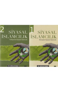 Siyasal İslamcılık Dünyada Ve Türkiye'de Set Takım 1 Ve 2 - İlk Baskı 2008 Abdullah Manaz Siyasal İslamcılık Dünyada Ve Türkiye'de Set Takım 1 Ve 2 - İlk Baskı 2008 Abdullah Manaz