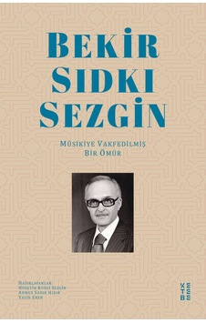 Bekir Sıdkı Sezgin - Musikiye Vakfedilmiş Bir Ömür - Ahmet Sadık Hıdır - Hüseyin Kudsi Sezgin - Ketebe Bekir Sıdkı Sezgin - Musikiye Vakfedilmiş Bir Ömür - Ahmet Sadık Hıdır - Hüseyin Kudsi Sezgin - Ketebe