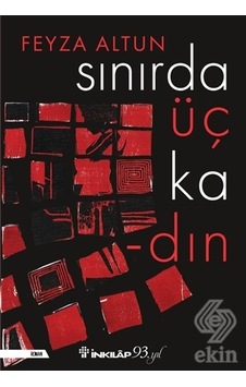 Ekinbasimyayin Sınırda Üç Kadın/Feyza Altun Ekinbasimyayin Sınırda Üç Kadın/Feyza Altun