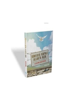 Dünyaya Kapalı Allah'A Açık Cezaevine  Mektuplar