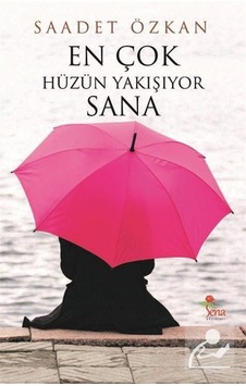 En Çok Hüzün Yakışıyor Sana - Saadet Özkan - Sena Yayınları En Çok Hüzün Yakışıyor Sana - Saadet Özkan - Sena Yayınları
