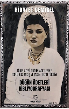 Iğdır Azerî Düğün Âdetlerine Toplu Bir Bakış Ve 1854-1970 Tü...