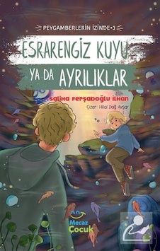 Esrarengiz Kuyu yada Ayrılıklar - Peygamberlerin İzinde 3 - Saliha Ferşadoğlu İlhan - Mecaz Çocuk