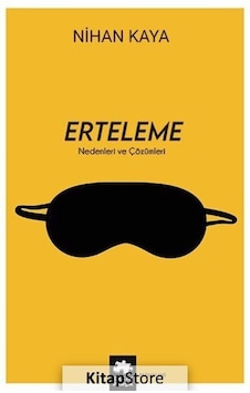 Erteleme - Nedenleri ve Çözümleri - Nihan Kaya - Eksik Parça Erteleme - Nedenleri ve Çözümleri - Nihan Kaya - Eksik Parça